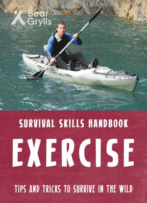 Exercise : Bear Grylls Survival Skills Handbook - Bear Grylls