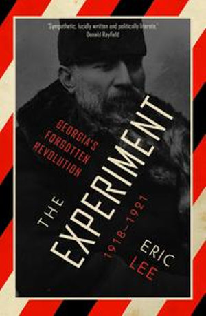 The Experiment : Georgia's Forgotten Revolution 1918-1921 - Eric Lee