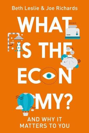 What is the Economy? : And Why it Matters to You - Beth Leslie