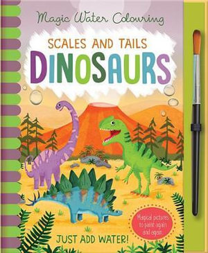 Scales and Tails: Dinosaurs  : Magic Water Colouring - Imagine That