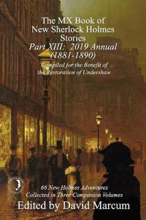 The MX Book of New Sherlock Holmes Stories - Part XIII : 2019 Annual (1881-1890) - David Marcum