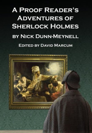 A Proof Reader's Adventures of Sherlock Holmes - Nick Dunn-Meynell