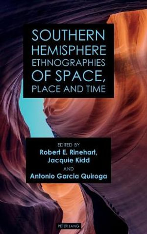 Southern Hemisphere Ethnographies of Space, Place, and Time - Robert E. Rinehart