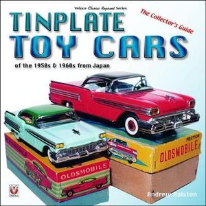 Tinplate Toy Cars of the 1950s & 1960s from Japan : The Collector's Guide - Andrew Ralston