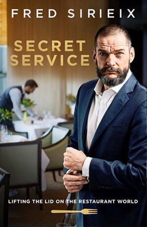 Secret Service : Lifting the Lid on the Restaurant World - Fred Sirieix