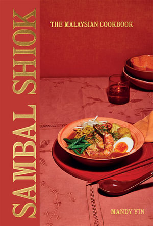 Sambal Shiok : The Malaysian Cookbook - Mandy Yin