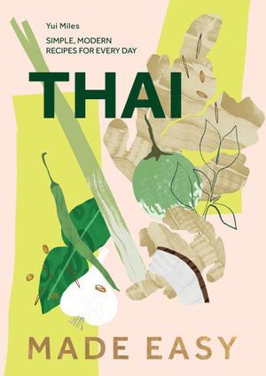 Thai Made Easy : Over 70 Simple Recipes - Yui Miles