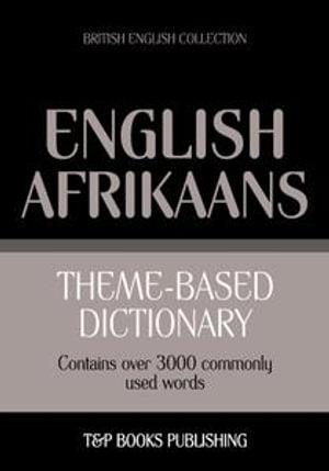 Theme-based dictionary British English-Afrikaans - 3000 words - Andrey Taranov