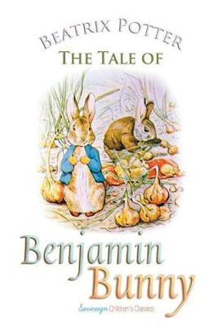 The Tale of Benjamin Bunny : Peter Rabbit Tales - Beatrix Potter