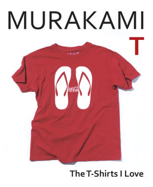 Murakami T : The T-Shirts I Love - Haruki Murakami