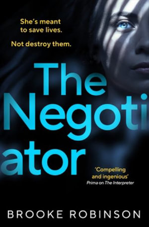 The Negotiator : A propulsive, edge-of-your-seat thriller that asks: can you ever free yourself from your past? - Brooke Robinson