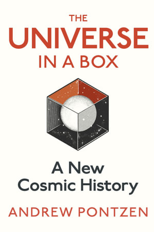 The Universe in a Box : A New Cosmic History - Andrew Pontzen