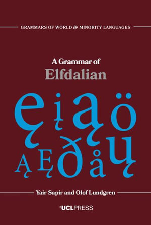 A Grammar of Elfdalian : Grammars of World and Minority Languages - Yair Sapir