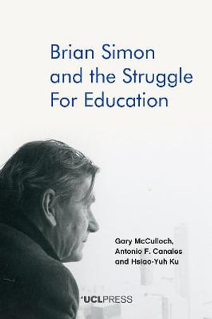 Brian Simon and the Struggle for Education - Gary McCulloch