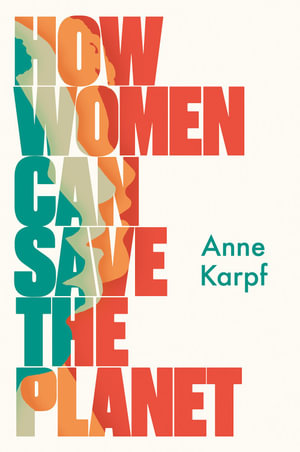 How Women Can Save The Planet - Anne Karpf