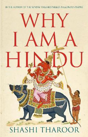 Why I Am a Hindu : Why I Am a Hindu - Shashi Tharoor