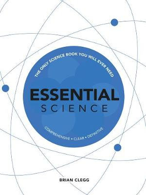 Essential Science : The Only Science Book You Will Ever Need - Brian Clegg