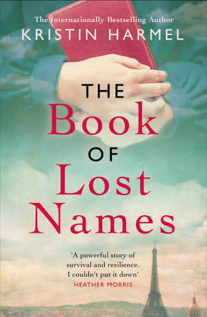 The Book of Lost Names : The novel Heather Morris calls 'a truly beautiful story' - Kristin Harmel