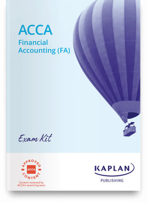 ACCA Financial Accounting (FA) Exam Kit : Exam sittings: September 2021 - August 2022 - KAPLAN