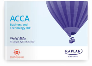 ACCA Business and Technology (BT) Pocket Notes : Exam sittings: September 2021 - August 2022 - KAPLAN