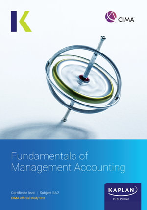 BA2 FUNDAMENTALS OF MANAGEMENT ACCOUNTING - STUDY TEXT - KAPLAN