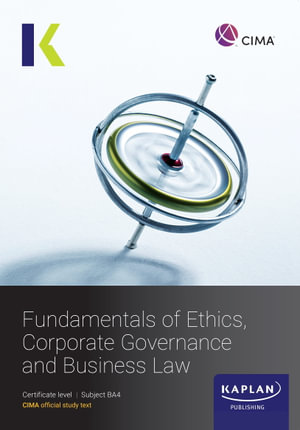 CIMA Fundamentals of Ethics, Governance and Law Study Text (BA4) : Valid from 01 January 2022 to 31 December 2022 - KAPLAN