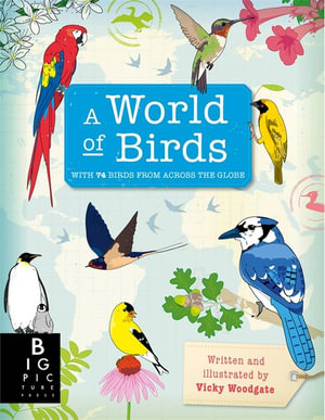 A World of Birds : A World of - Vicky Woodgate