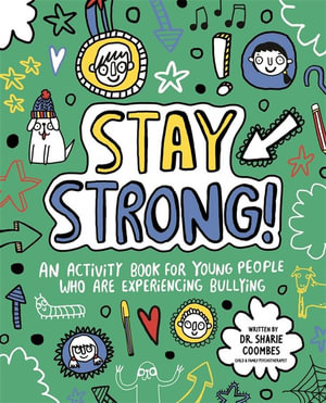 Stay Strong : Mindful Kids  : An Activity Book for Young People Who Are Experiencing Bullying - Sharie Coombes