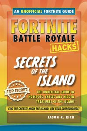 Fortnite Battle Royale Guide : Secrets of the Island - Jason R Rich