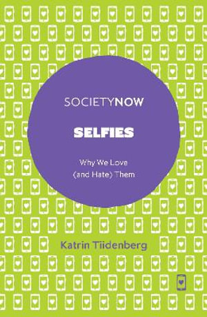 Selfies : Why We Love (and Hate) Them - Katrin Tiidenberg