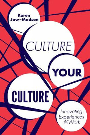 Culture Your Culture : Innovating Experiences @Work - Karen Jaw-Madson