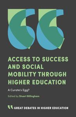 Access to Success and Social Mobility through Higher Education : A Curate's Egg? - Stuart Billingham