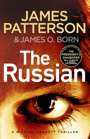 The Russian : (Michael Bennett 13). The latest gripping Michael Bennett thriller - James Patterson