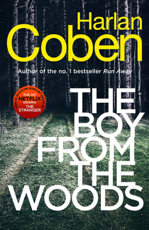 The Boy from the Woods : From the #1 bestselling creator of the hit Netflix series Fool Me Once - Harlan Coben