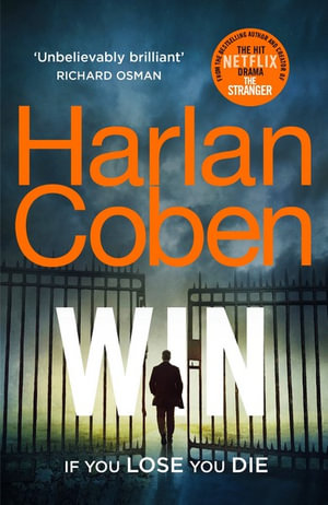 Win : From the #1 bestselling creator of the hit Netflix series Fool Me Once - Harlan Coben