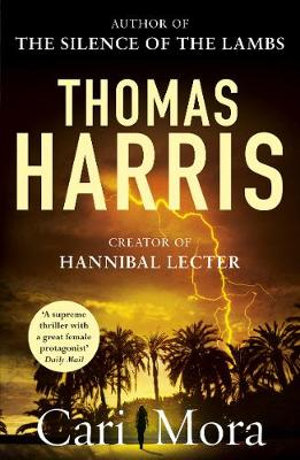 Cari Mora : from the creator of Hannibal Lecter - Thomas Harris