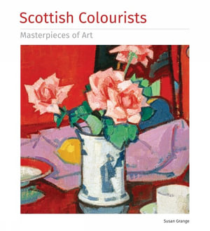 Scottish Colourists Masterpieces of Art : Masterpieces of Art - Susan Grange