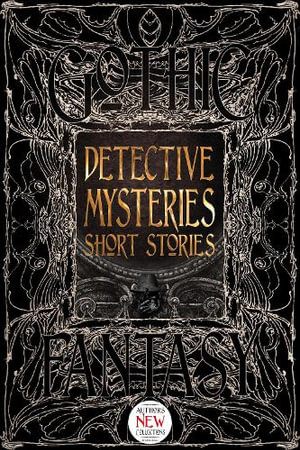 Detective Mysteries Short Stories : Gothic Fantasy - Flame Tree Studio