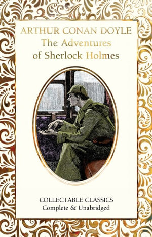 The Adventures of Sherlock Holmes : Flame Tree Collectable Classics - Arthur Conan Doyle