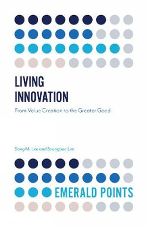 Living Innovation : From Value Creation to the Greater Good - Sang M. Lee