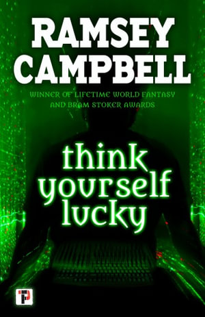 Think Yourself Lucky : Fiction Without Frontiers - Ramsey Campbell