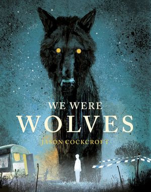 We Were Wolves - Jason Cockcroft