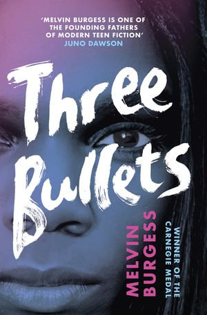 Three Bullets : Ruled Britannia : Book 1 - Melvin Burgess