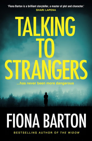 Talking to Strangers : The new explosive, up-all-night crime thriller from author of hit bestsellers THE WIDOW and THE CHILD - Fiona Barton