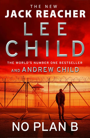 No Plan B : Jack Reacher: Book 27 - Lee Child