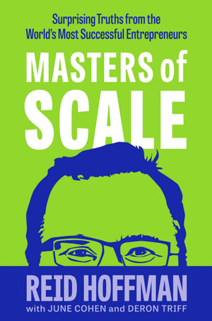 Masters of Scale : Surprising truths from the world's most successful entrepreneurs - Reid Hoffman