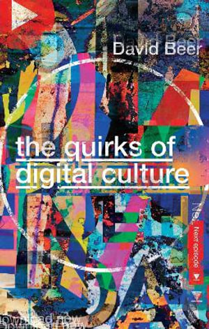 The Quirks of Digital Culture - David Beer