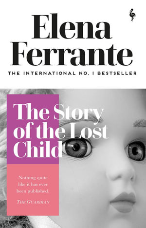 The Story of the Lost Child : Neapolitan Quartet - Elena Ferrante