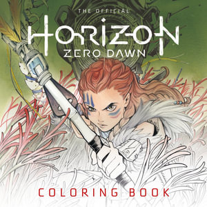 The Official Horizon Zero Dawn Coloring Book : Horizon Zero Dawn - Ann Maulina