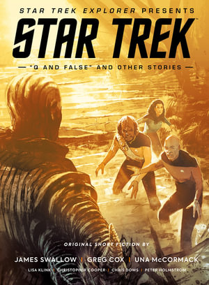 Star Trek Explorer Presents : Star Trek "Q And False" And Other Stories - Lisa Klink